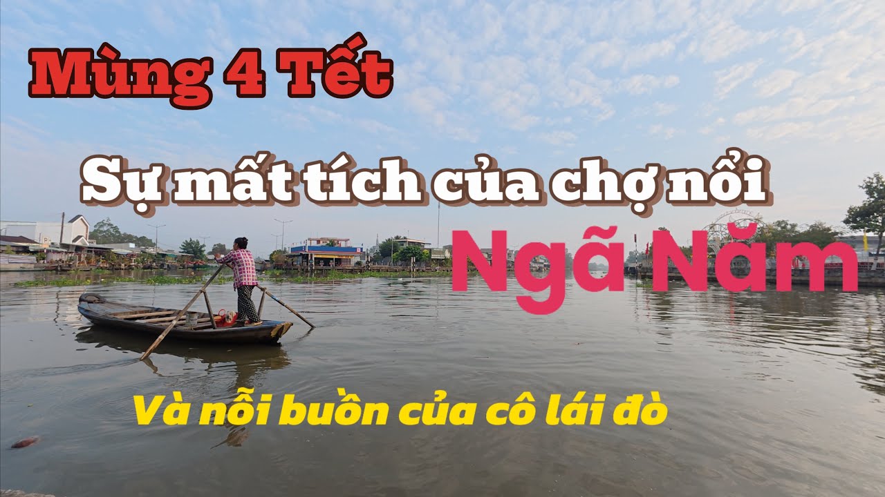 Chợ nổi ngã Năm Sóc Trăng đã không còn - Buồn thật #tet2025 #travel # ...