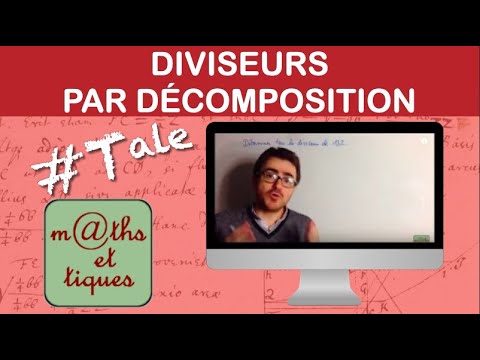 Déterminer tous les diviseurs d&rsquo;un nombre par décomposition - Terminale - Maths expertes