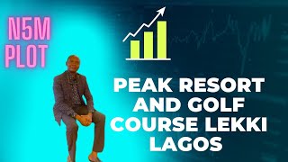 Land 4 Sale Ibeju Lekki Lagos | Peak Resorts and Golf Course