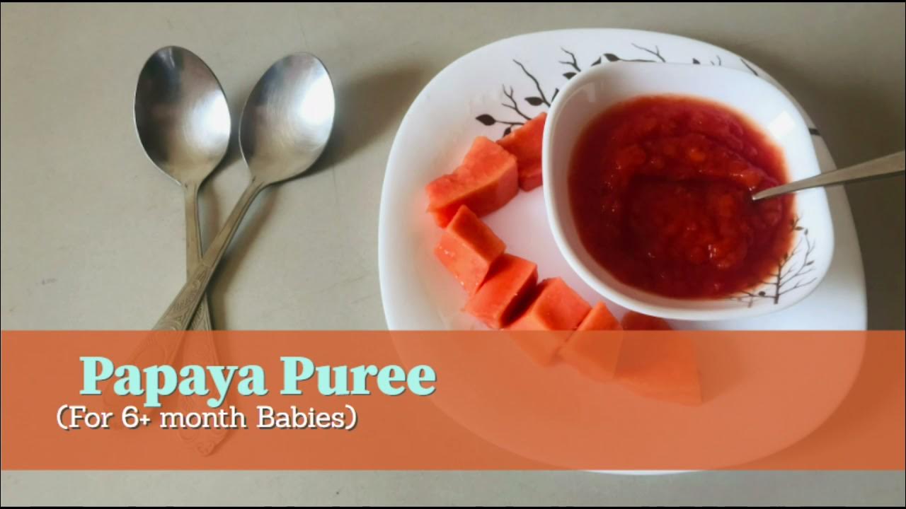 Healthy Papaya Puree for Babies 6 Month Baby Food Fruit Puree