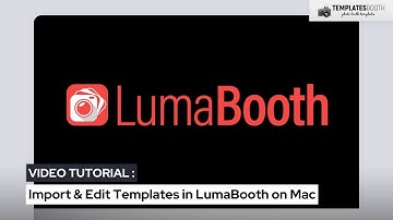 Import & Edit Templates in LumaBooth on Mac | TemplatesBooth
