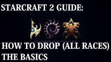 Starcraft 2: Beginner Guides - All About Drops! (All 3 Races)
