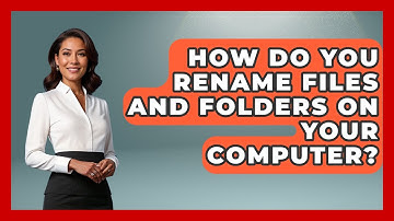 How Do You Rename Files And Folders On Your Computer? - Tech Terms Explained