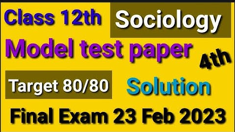 #class 12th Sociology model test paper solution #final exam 23 feb 2023 #sociology class 12th