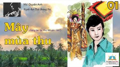 MÂY MÙA THU (St Phú Nhuận, 1963).Tập 01. Tác giả: NV. Duyên Anh. Người đọc: Thái Hoàng Phi