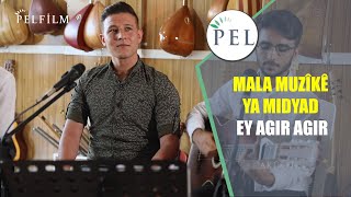 Mala Muzîkê Ya Midyad - Ey Agir Agir