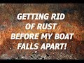 DEALING WITH RUSTY METAL! Dealing with rust on my boat with The BEST RUST KILLER!