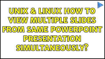 Unix & Linux: How to view multiple slides from same Powerpoint presentation simultaneously?