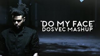 DOSVEC - Do My Face (The Weeknd vs Rockefeller (Lucas & Steve mix) Mashup