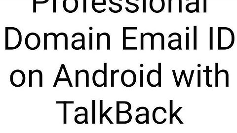 How to Login Professional Domain Email ID on Android with TalkBack 🔥🔥🔥