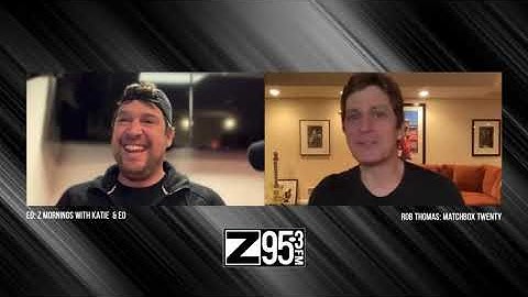 Z95.3: Ed chats with Rob Thomas of Matchbox Twenty