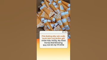 Phá đường dây sản xuất, buôn bán mỹ phẩm giả quy mô lớn tại TP.HCM