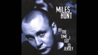 Video thumbnail of "Miles Hunt - Mission Drive (By the Time I Got  To Jersey)"
