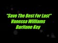 Save The Best For Last By Vanessa Williams Low Male Key Karaoke Save The Best For Last By Vanessa Williams Low Male Key Karaoke