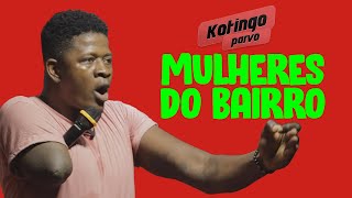 MULHERES DO BAIRRO  || KOTINGO PARVO