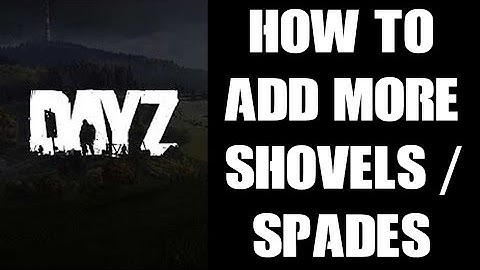 How To Increase The Spawn Rate & Add More Shovels / Spades DayZ Custom Server PC PS4 PS5 Xbox
