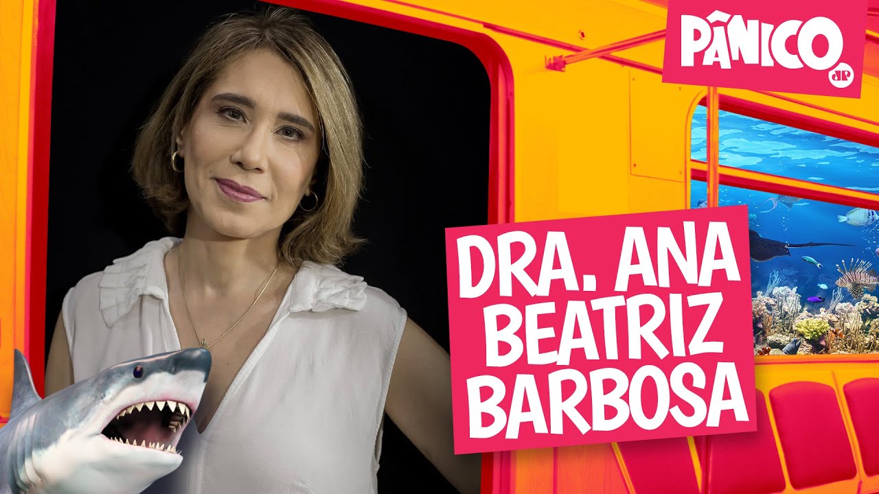 DRA. ANA BEATRIZ BARBOSA – PÂNICO – 07/07/22