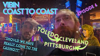 Vibin Coast to Coast Episode 6: Toldelo, Cleveland, Pittsburgh