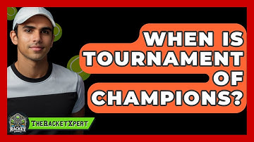 When Is Tournament Of Champions? - The Racket Xpert