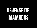 Dejense de Mamadas.