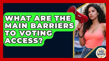 What Are the Main Barriers to Voting Access? | Guide To Your Rights News