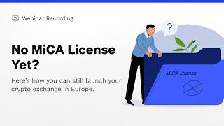 No MiCA License Yet? Here's How to Still Launch Your Crypto Exchange in Europe