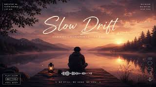 Soft Tide Drifting & Slow Drift 🌊 | Relaxing Ambient Downtempo Music