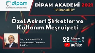 Di̇pam Akademi 2021 Özel Askeri Şirketler Ve Kullanım Meşruiyeti