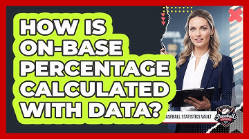 How Is On-Base Percentage Calculated With Data?