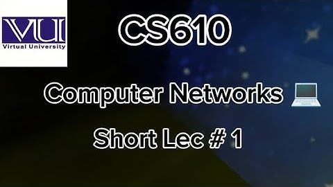 CS610 Computer Networks| Short Lecture 1 | Midterm preparation Vu