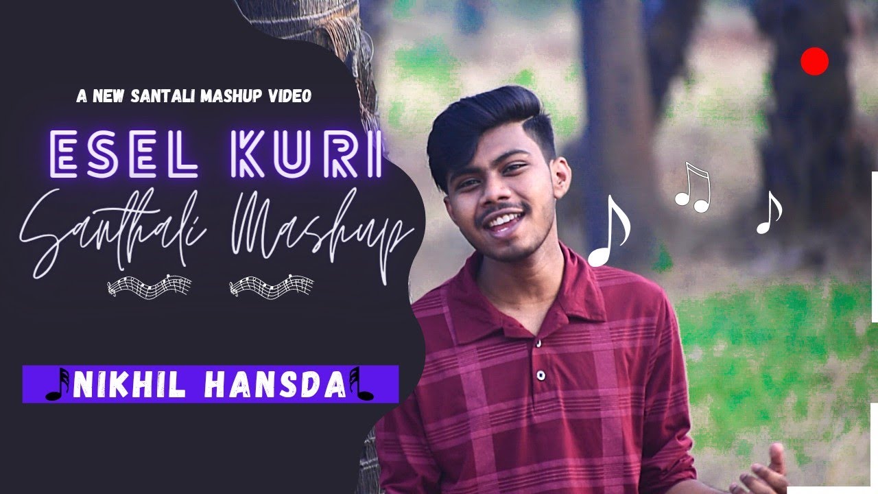 Santali Love Mashup 4  Esel Kuri  Buru Kocha  A Kuri  Nikhil Hansda   New Santali Video 2022