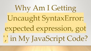 Why Am I Getting Uncaught SyntaxError: expected expression, got 