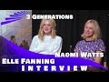3 GENERATIONS (ABOUT RAY) -  Elle Fanning & Naomi Watts Interview