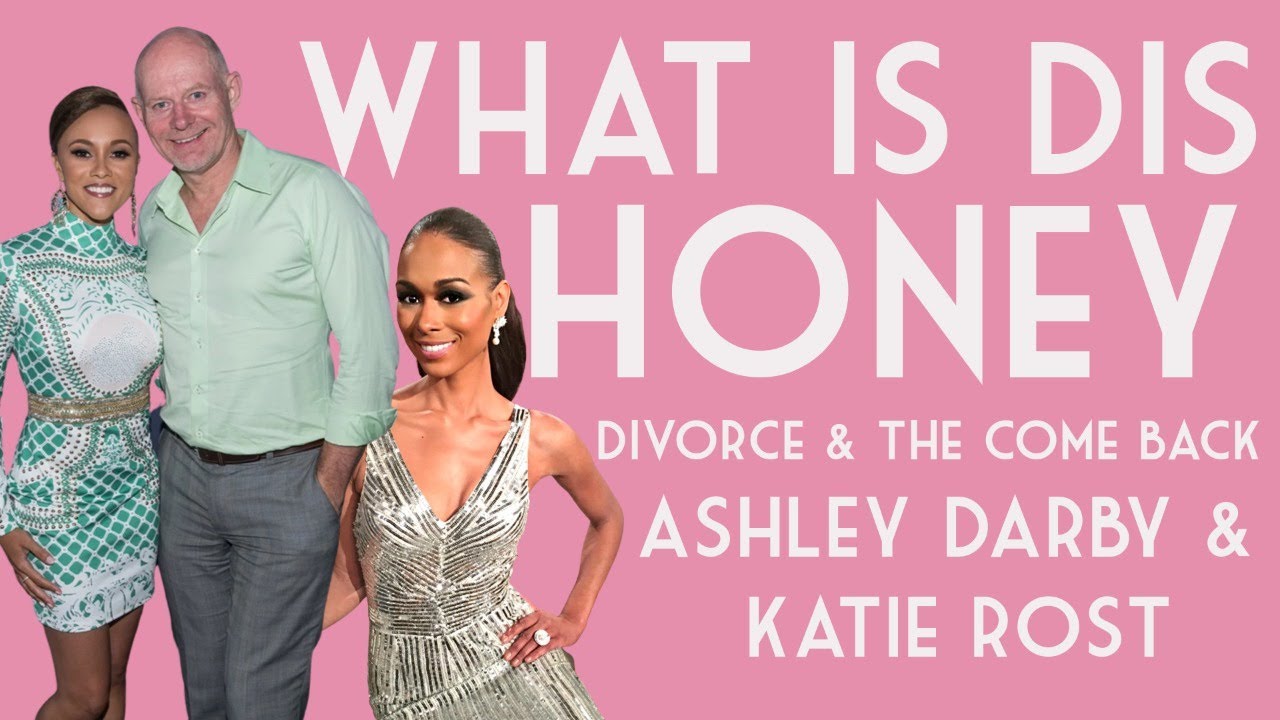 ASHLEY DARBY | KATIE ROST | DIVORCE & THE COME BACK - YouTube