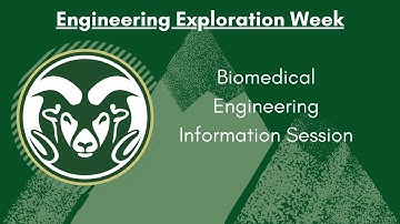 CSU Engineering Exploration Week  - Biomedical Engineering Information Session