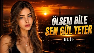 ELİF | ÖLSEM BİLE SEN GÜL YETER | ARABESK CANLI SES 2026