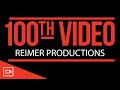 Reimer productions 100th vid