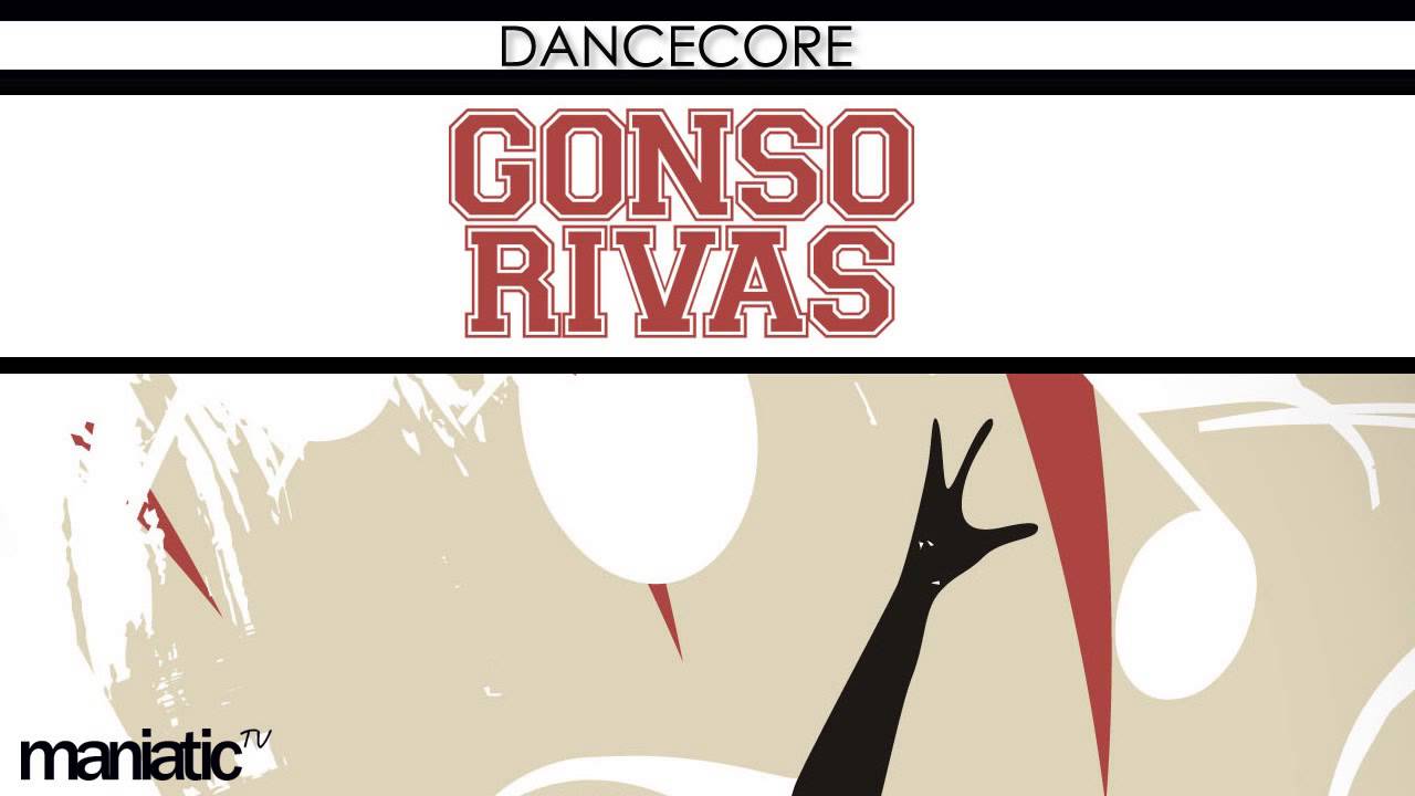 Watch Gonso Rivas - Dancecore (Preview) on YouTube Watch Gonso Rivas - Dancecore (Preview) on YouTube
