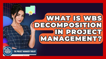 What Is WBS Decomposition In Project Management? - The Project Manager Toolkit