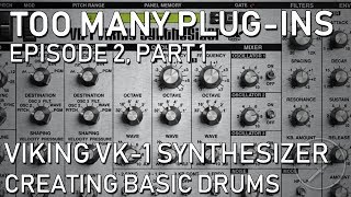 Too Many Plug-Ins (Ep 2, Part 1) - Viking VK-1 Synthesizer, Making Simple Drums screenshot 1