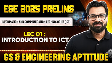 Information & Communication Technologies 01 : Introduction to ICT | GS & Aptitude | ESE 2025 Prelims