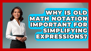 Why Is Old Math Notation Important For Simplifying Expressions? - Your Algebra Coach
