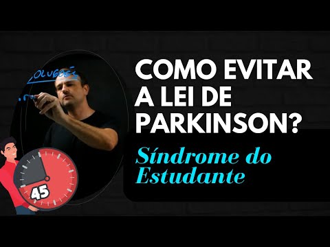Como Evitar a Lei de Parkinson? Síndrome do Estudante
