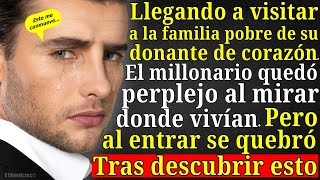 Al visitar a la familia pobre de su donante de corazón, el millonario vio lo que allí sucedía...