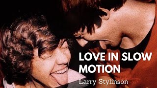 Larry Stylinson | Love In Slow Motion