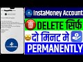 Instamoney Loan Account Permanently Delete🤑✅ | Instamoney Loan App Delete Kaise Kare Permanently 