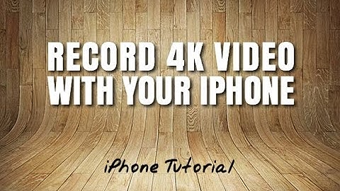 Iphone 7 Tutorial:  Record 4K Video With Your iPhone  IOS 10