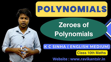 Zeroes of Polynomial : Polynomials : K C Sinha Class 10th Math English Medium