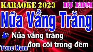 Nữa Vầng Trăng Karaoke Tone Nam Remix | Beat DJ EDM Phối Mới 2023 | Karaoke Gia Thịnh
