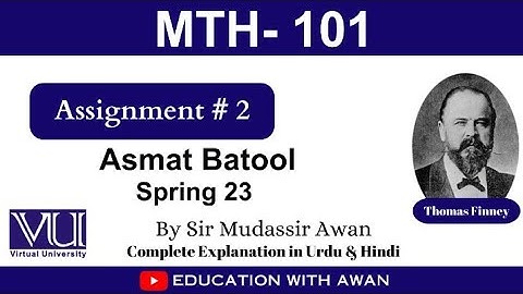 MTH 101 Assignment #2 (Asmat Batool) Spring 23 VU Solution